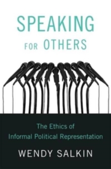 Speaking for Others : The Ethics of Informal Political Representation