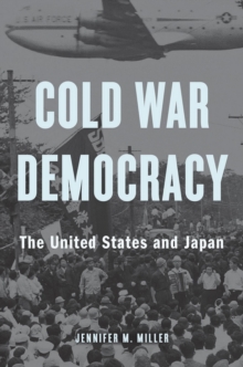 Cold War Democracy : The United States and Japan