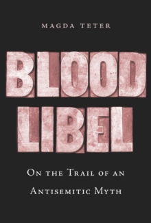 Blood Libel : On the Trail of an Antisemitic Myth