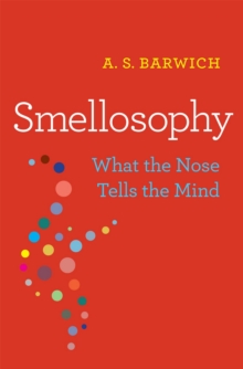 Smellosophy : What the Nose Tells the Mind