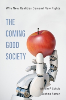 The Coming Good Society : Why New Realities Demand New Rights