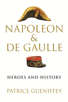 Napoleon and de Gaulle : Heroes and History