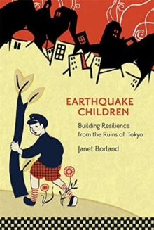 Earthquake Children : Building Resilience from the Ruins of Tokyo