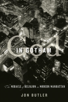 God in Gotham : The Miracle of Religion in Modern Manhattan