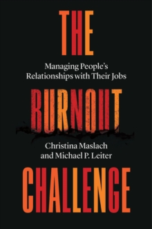 The Burnout Challenge : Managing Peoples Relationships with Their Jobs