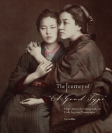 The Journey of "A Good Type" : From Artistry to Ethnography in Early Japanese Photographs