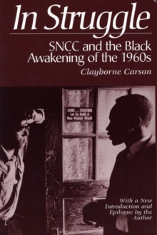 In Struggle : SNCC and the Black Awakening of the 1960s, With a New Introduction and Epilogue by the Author