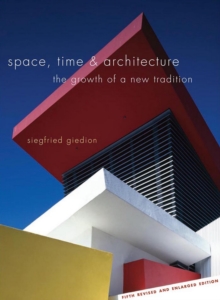 Space, Time and Architecture : The Growth of a New Tradition, Fifth Revised and Enlarged Edition