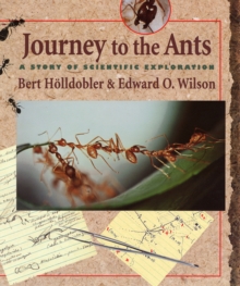 Journey to the Ants : A Story of Scientific Exploration