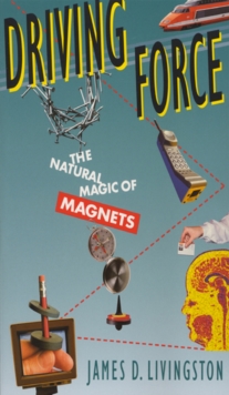 Driving Force : The Natural Magic of Magnets