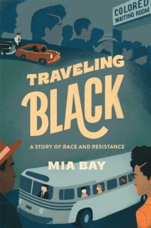 Traveling Black : A Story of Race and Resistance