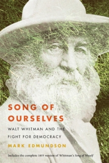 Song of Ourselves : Walt Whitman and the Fight for Democracy