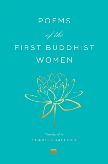 Poems of the First Buddhist Women : A Translation of the Therigatha