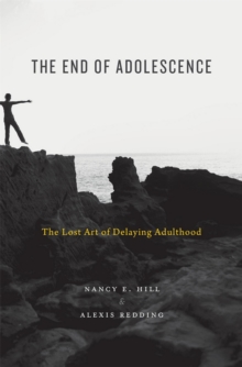 The End of Adolescence : The Lost Art of Delaying Adulthood