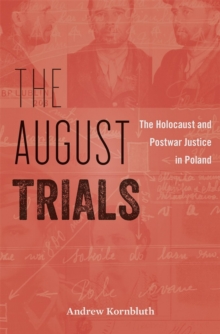 The August Trials : The Holocaust and Postwar Justice in Poland