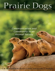 Prairie Dogs : Communication and Community in an Animal Society