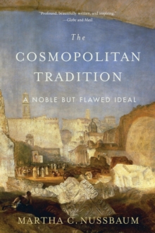 The Cosmopolitan Tradition : A Noble but Flawed Ideal