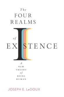 The Four Realms of Existence : A New Theory of Being Human