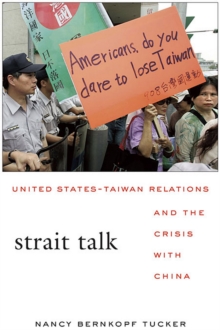 Strait Talk : United States-Taiwan Relations and the Crisis with China