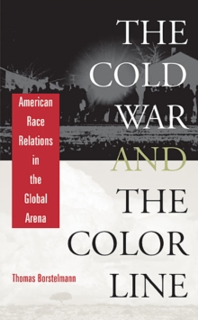 The Cold War and the Color Line : American Race Relations in the Global Arena