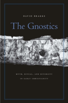 The Gnostics : Myth, Ritual, and Diversity in Early Christianity