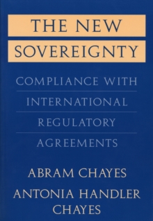 The New Sovereignty : Compliance with International Regulatory Agreements