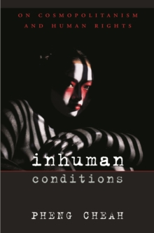 Inhuman Conditions : On Cosmopolitanism and Human Rights