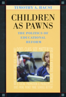 Children as Pawns : The Politics of Educational Reform