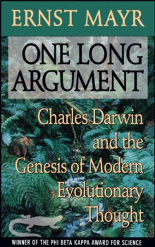 One Long Argument : Charles Darwin and the Genesis of Modern Evolutionary Thought