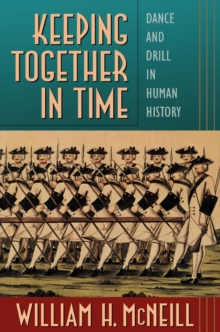 Keeping Together in Time : Dance and Drill in Human History