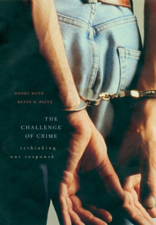 The Challenge of Crime : Rethinking Our Response