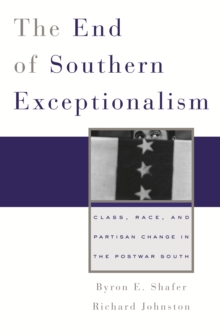 The End of Southern Exceptionalism : Class, Race, and Partisan Change in the Postwar South