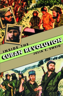 Inside the Cuban Revolution : Fidel Castro and the Urban Underground