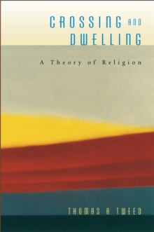 Crossing and Dwelling : A Theory of Religion