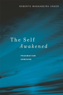 The Self Awakened : Pragmatism Unbound