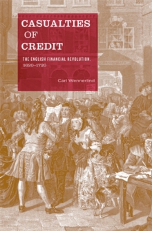 Casualties of Credit : The English Financial Revolution, 1620-1720