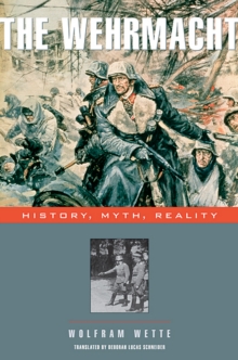 The Wehrmacht : History, Myth, Reality