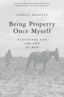 Being Property Once Myself : Blackness and the End of Man