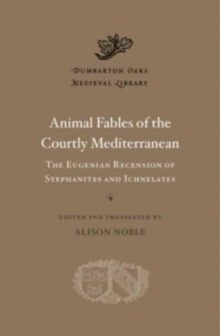 Animal Fables of the Courtly Mediterranean : The Eugenian Recension of Stephanites and Ichnelates