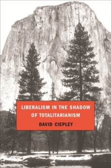 Liberalism in the Shadow of Totalitarianism