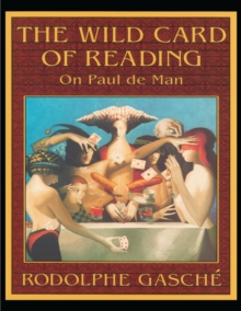 The Wild Card of Reading : On Paul de Man