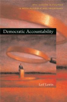 Democratic Accountability : Why Choice in Politics Is Both Possible and Necessary