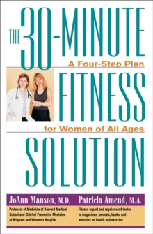 The 30-Minute Fitness Solution : A Four-Step Plan for Women of All Ages