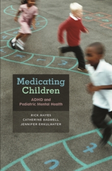 Medicating Children : ADHD and Pediatric Mental Health