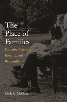 The Place of Families : Fostering Capacity, Equality, and Responsibility