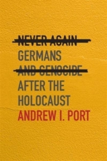 Never Again : Germans and Genocide after the Holocaust