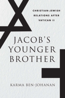 Jacob's Younger Brother : Christian-Jewish Relations after Vatican II