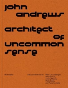 John Andrews : Architect of Uncommon Sense