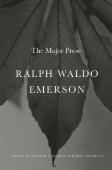 Ralph Waldo Emerson : The Major Prose