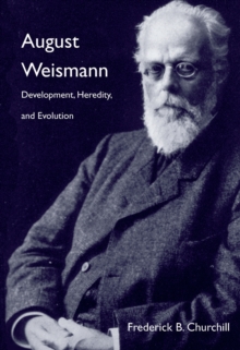 August Weismann : Development, Heredity, and Evolution